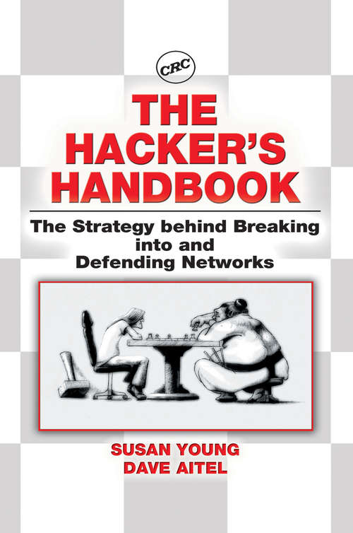 The Hacker's Handbook: The Strategy Behind Breaking into and Defending Networks