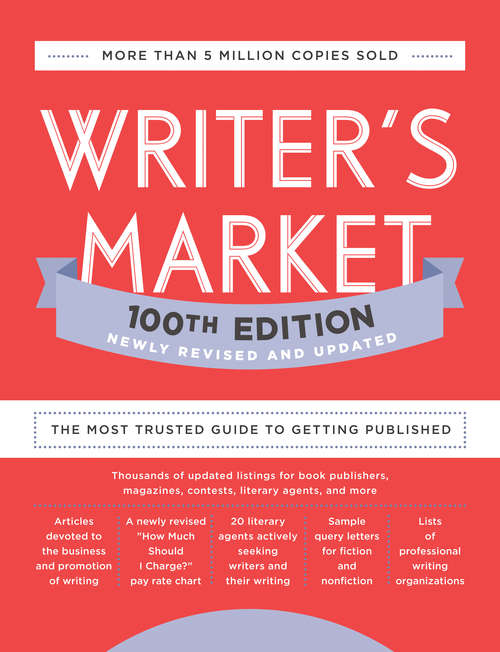 Book cover of Writer's Market 100th Edition: The Most Trusted Guide to Getting Published