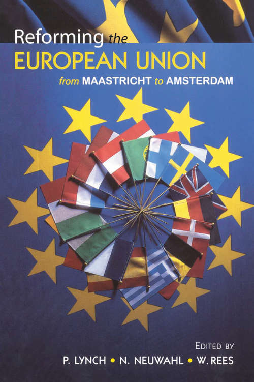 Reforming the European Union: From Maastricht to Amsterdam