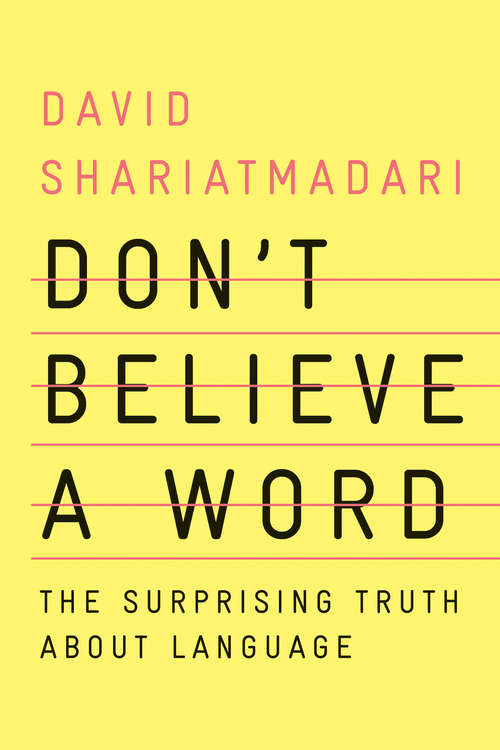 Book cover of Don't Believe a Word: The Surprising Truth About Language