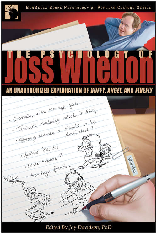 The Psychology of Joss Whedon: An Unauthorized Exploration of Buffy, Angel, and Firefly