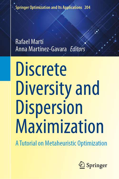Book cover of Discrete Diversity and Dispersion Maximization: A Tutorial on Metaheuristic Optimization (1st ed. 2023) (Springer Optimization and Its Applications #204)