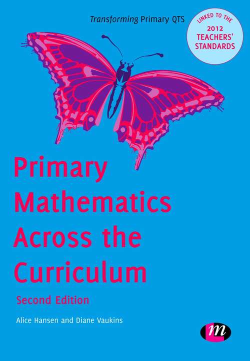 Primary Mathematics Across the Curriculum (Transforming Primary QTS Series)