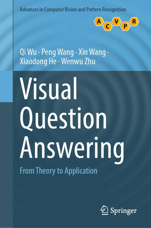 Book cover of Visual Question Answering: From Theory to Application (1st ed. 2022) (Advances in Computer Vision and Pattern Recognition)