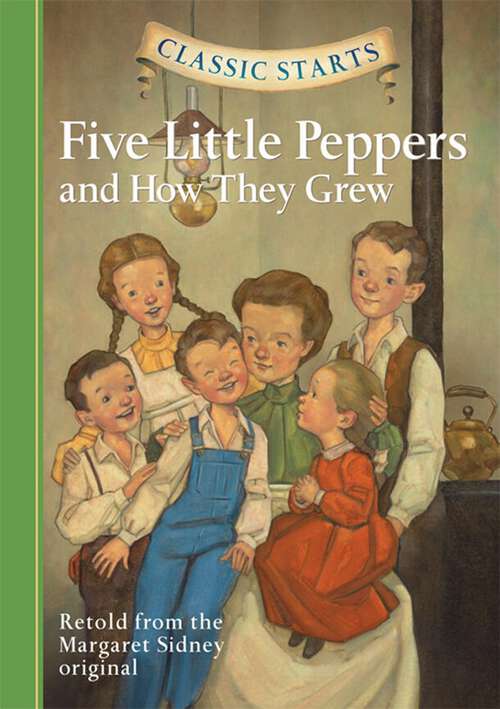 Book cover of Classic Starts®: Five Little Peppers and How They Grew (Classic Starts®)