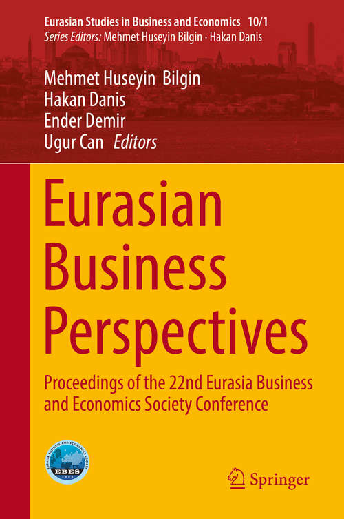Eurasian Business Perspectives: Proceedings of the 22nd Eurasia Business and Economics Society Conference (Eurasian Studies in Business and Economics #10/1)