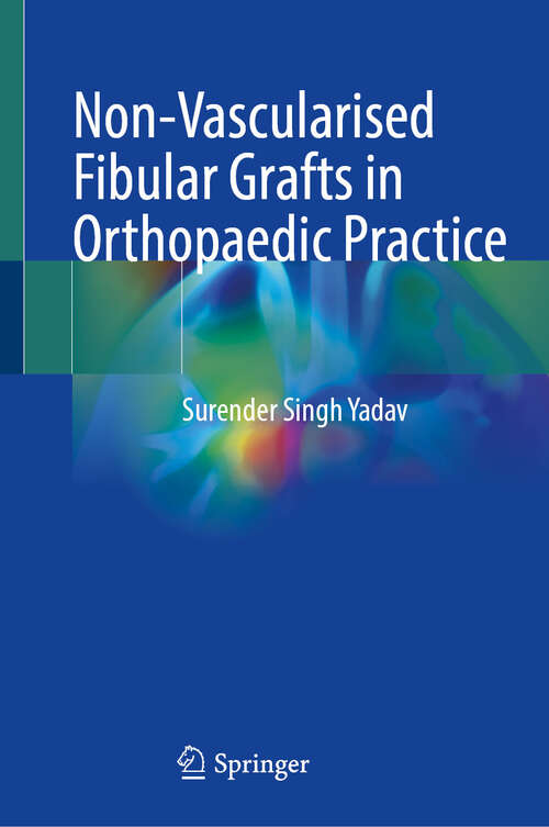 Book cover of Non-Vascularised Fibular Grafts in Orthopaedic Practice