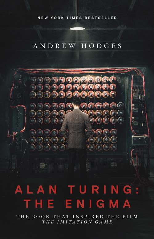 Book cover of Alan Turing: The Book That Inspired the Film "The Imitation Game"