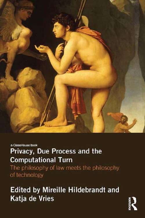Book cover of Privacy, Due Process and the Computational Turn: The Philosophy of Law Meets the Philosophy of Technology