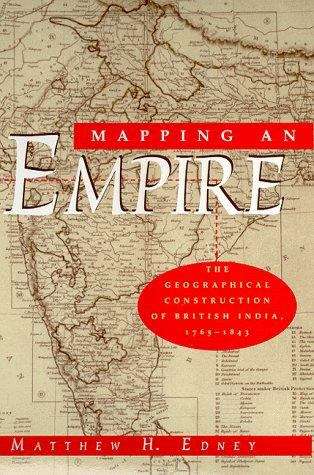 Book cover of Mapping an Empire: The Geographical Construction of British India, 1765-1843