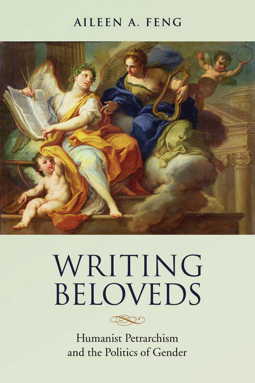 Writing Beloveds: Humanist Petrarchism and the Politics of Gender