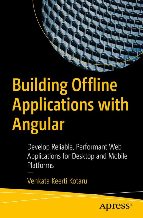 Book cover of Building Offline Applications with Angular: Develop Reliable, Performant Web Applications for Desktop and Mobile Platforms (1st ed.)