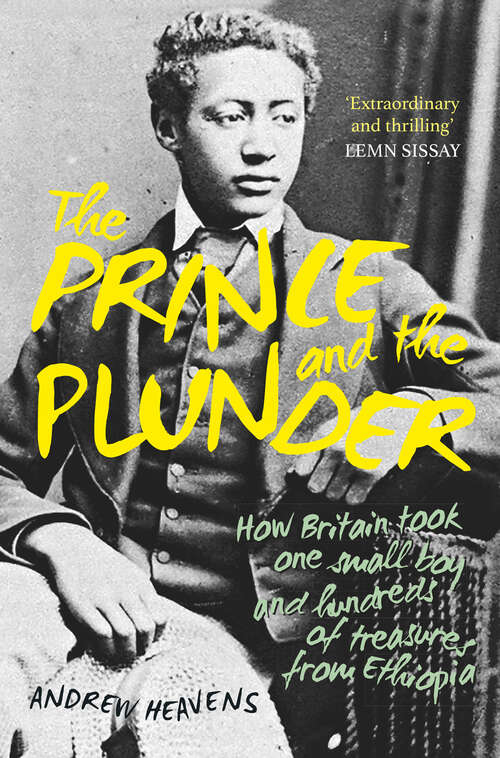 Book cover of The Prince and the Plunder: How Britain took one small boy and hundreds of treasures from Ethiopia