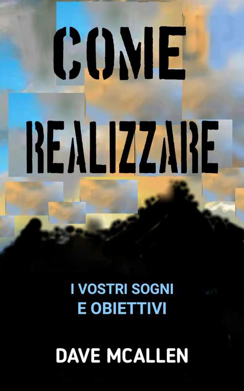 Book cover of Come Realizzare i Vostri Sogni e Obiettivi