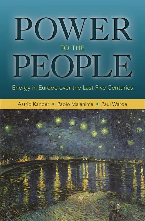 Book cover of Power to the People: Energy in Europe over the Last Five Centuries (The Princeton Economic History of the Western World #46)