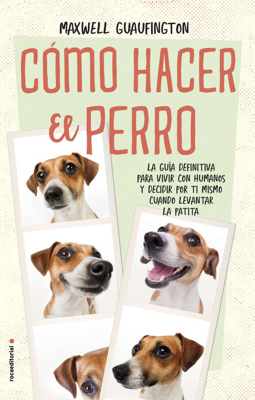 Book cover of Cómo hacer el perro: La guía definitiva para vivir con humanos y decidir por ti mismo cuando levantar