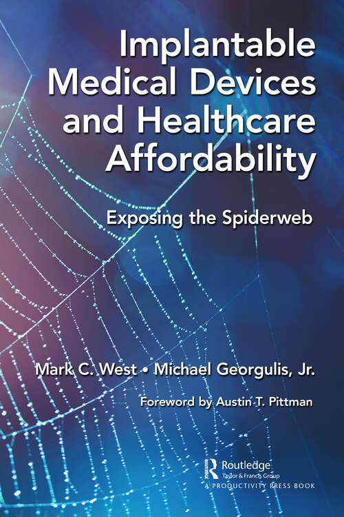 Book cover of Implantable Medical Devices and Healthcare Affordability: Exposing the Spiderweb
