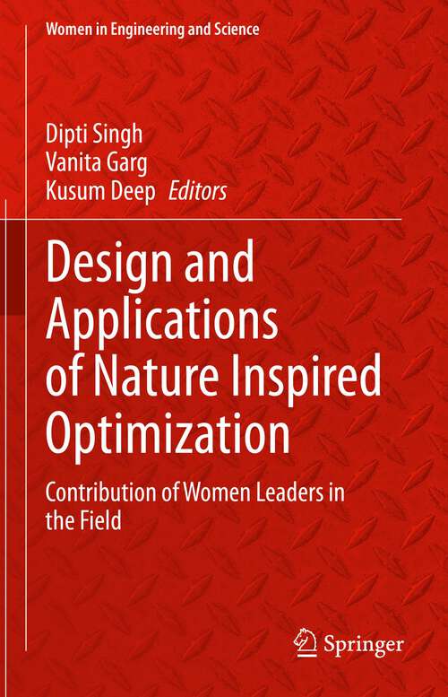 Book cover of Design and Applications of Nature Inspired Optimization: Contribution of Women Leaders in the Field (1st ed. 2022) (Women in Engineering and Science)