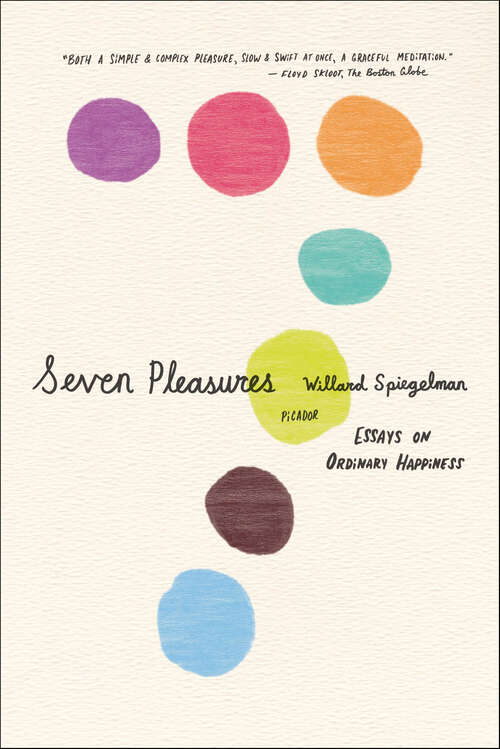 Book cover of Seven Pleasures: Essays on Ordinary Happiness