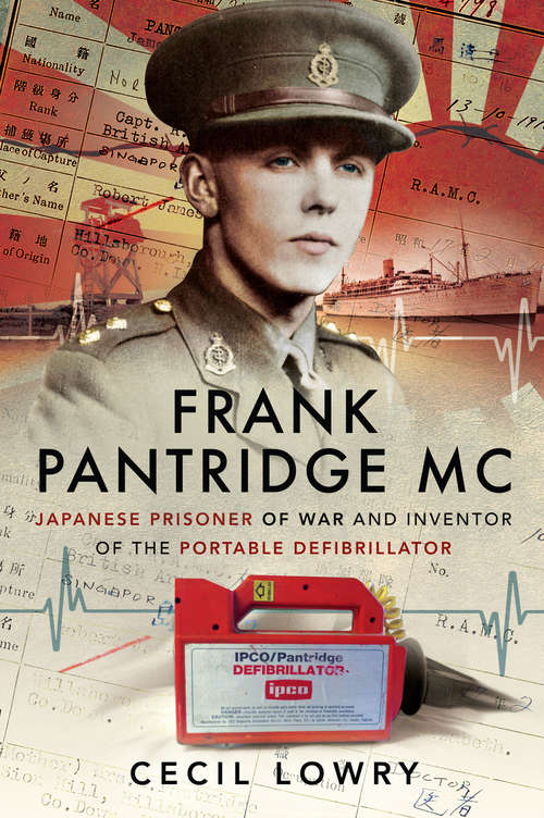 Book cover of Frank Pantridge MC: Japanese Prisoner of War and Inventor of the Portable Defibrillator