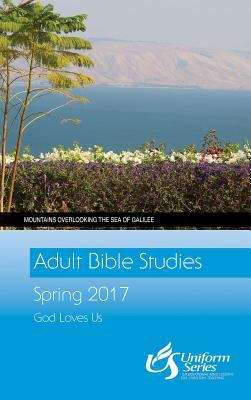 Book cover of Adult Bible Studies Spring 2017 Student [Large Print]: God Loves Us