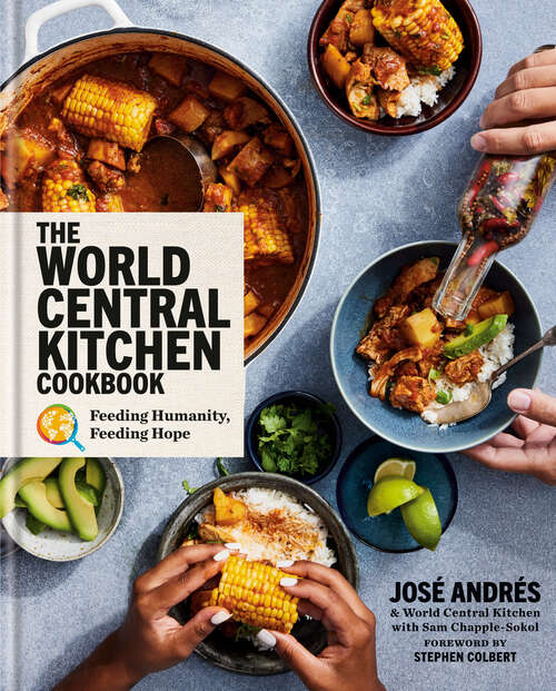 Book cover of The World Central Kitchen Cookbook: Feeding Humanity, Feeding Hope