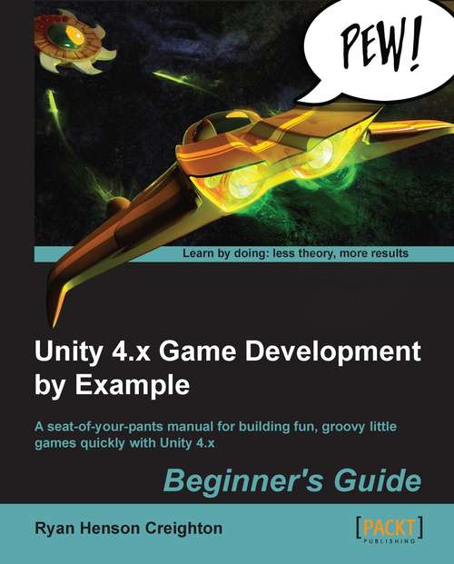 Book cover of Unity 4.x Game Development by Example Beginner's Guide