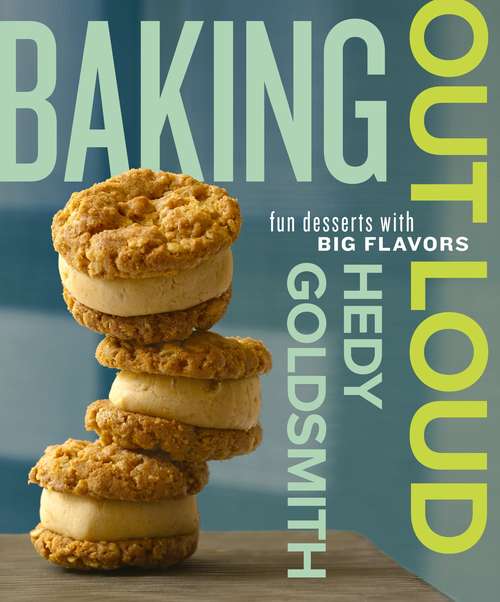 Book cover of Baking Out Loud: Fun Desserts with Big Flavors: A Baking Book