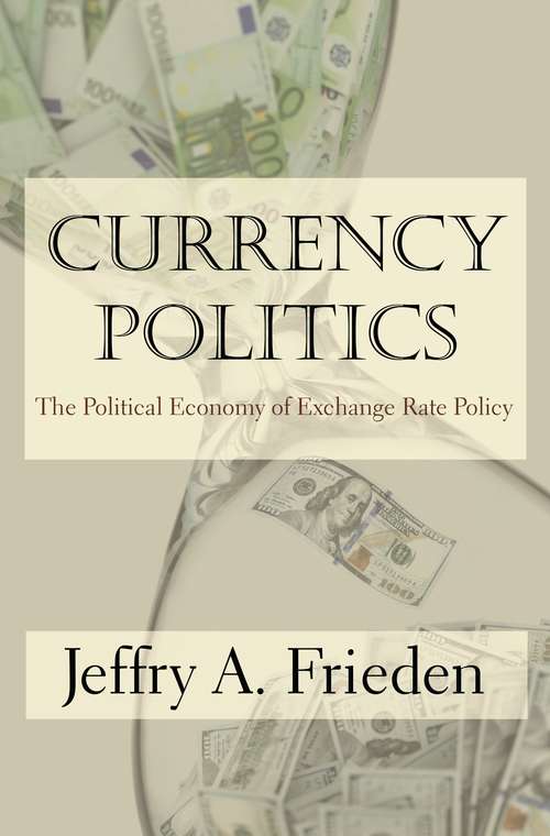 Book cover of Currency Politics: The Political Economy of Exchange Rate Policy