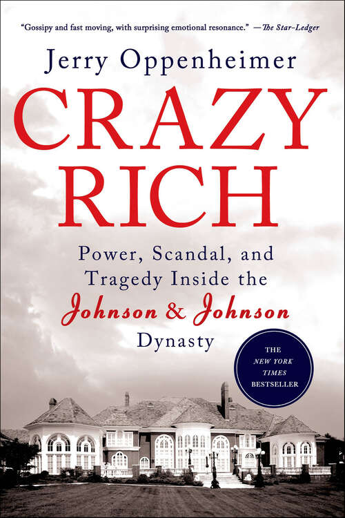 Book cover of Crazy Rich: Power, Scandal, and Tragedy Inside the Johnson & Johnson Dynasty
