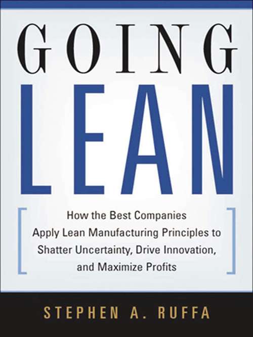 Book cover of Going Lean: How the Best Companies Apply Lean Manufacturing Principles to Shatter Uncertainty, Drive Innovation, and Maximize Profits (Prime X Ser.: No. 10)