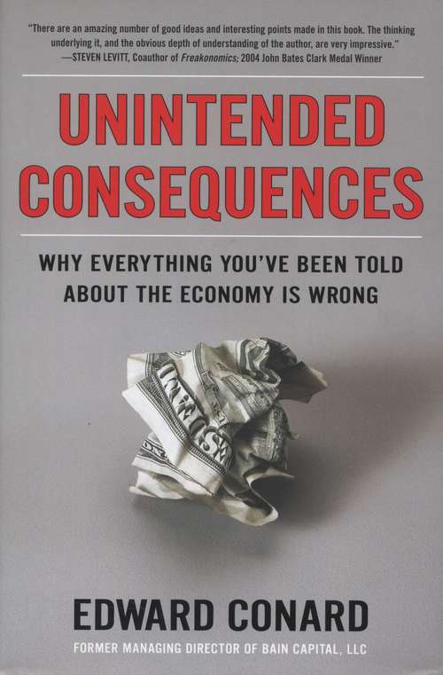 Book cover of Unintended Consequences: Why Everything You've Been Told about the Economy Is Wrong