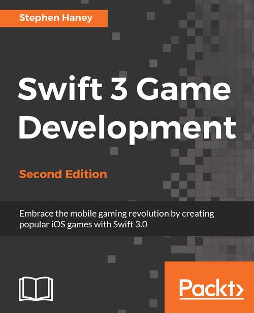 Swift 3 Game Development - Second Edition