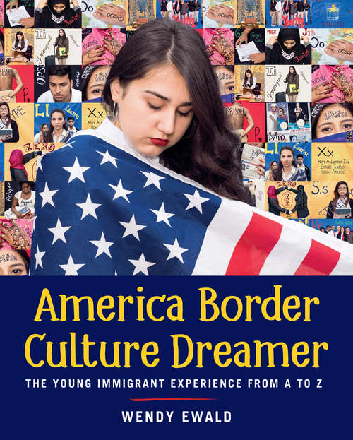 Book cover of America Border Culture Dreamer: The Young Immigrant Experience from A to Z