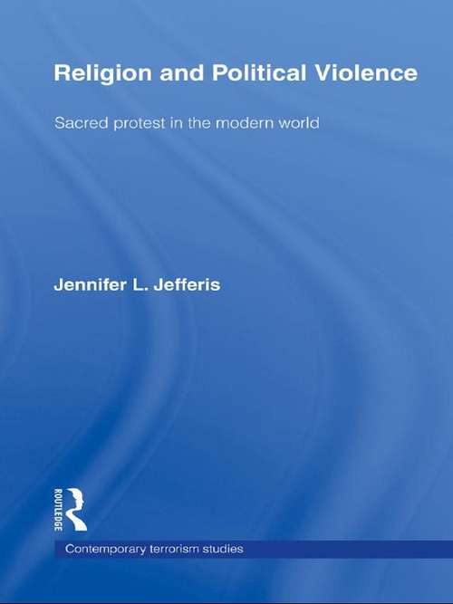 Book cover of Religion and Political Violence: Sacred Protest in the Modern World (Contemporary Terrorism Studies)