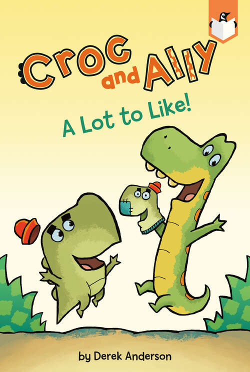 Book cover of A Lot to Like! (Croc and Ally)