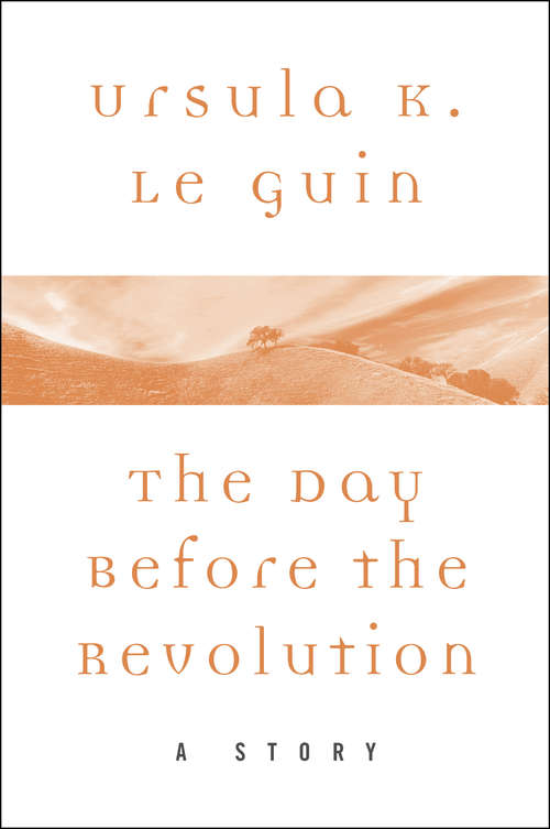 Book cover of The Day Before the Revolution: A Story