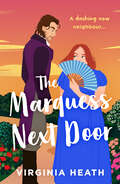The Marquess Next Door (The\talk Of The Beau Monde Ser. #Book 2)