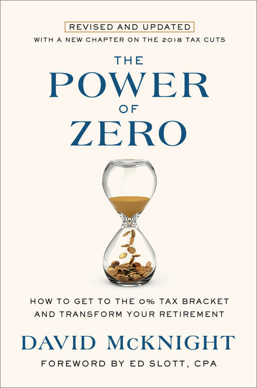 The Power of Zero: How to Get to the 0% Tax Bracket and Transform Your Retirement (Revised and Updated Edition)