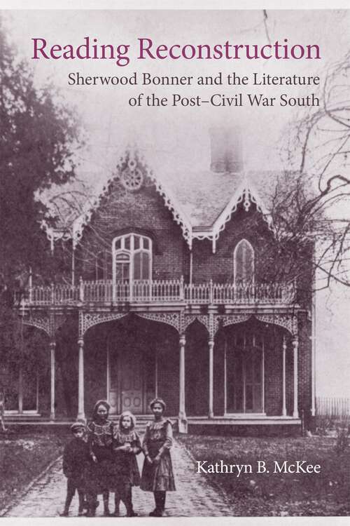 Book cover of Reading Reconstruction: Sherwood Bonner and the Literature of the Post-Civil War South (Southern Literary Studies)