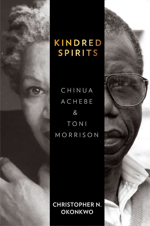 Book cover of Kindred Spirits: Chinua Achebe and Toni Morrison
