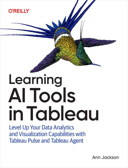 Book cover of Learning AI Tools in Tableau: Level Up Your Data Analytics and Visualization Capabilities with Tableau Pulse and Tableau Agent (1)