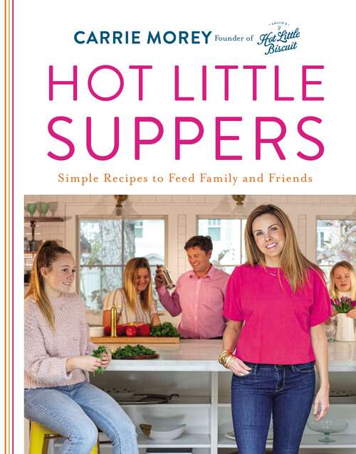 Book cover of Hot Little Suppers: Simple Recipes to Feed Family and Friends