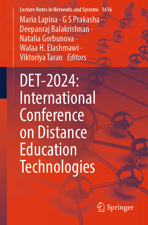 Book cover of DET-2024: International Conference on Distance Education Technologies (Lecture Notes in Networks and Systems #1616)