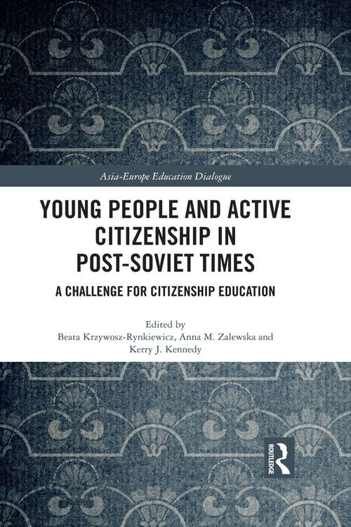 Young People and Active Citizenship in Post-Soviet Times: A Challenge for Citizenship Education (Asia-Europe Education Dialogue)