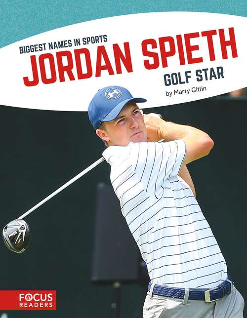 Book cover of Jordan Spieth: Golf Star (Biggest Names In Sports (hardcover) Ser.)