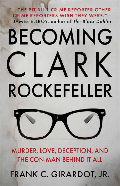 Book cover of Becoming Clark Rockerfeller: Murder, Love, Deception, and the Con Man Behind It All