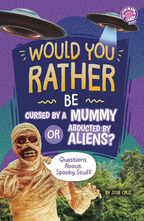 Book cover of Would You Rather Be Cursed by a Mummy or Abducted by Aliens?