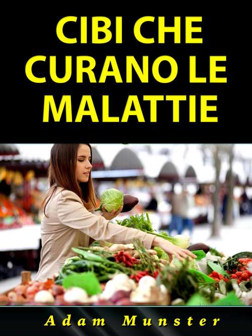 Book cover of Cibi che Curano le Malattie