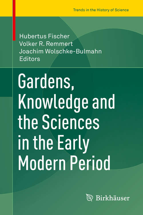 Book cover of Gardens, Knowledge and the Sciences in the Early Modern Period